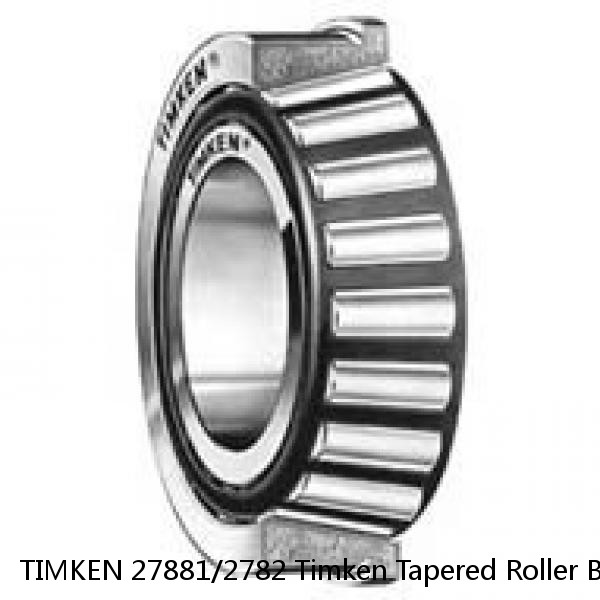 TIMKEN 27881/2782 Timken Tapered Roller Bearings