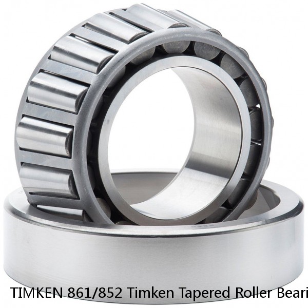TIMKEN 861/852 Timken Tapered Roller Bearings